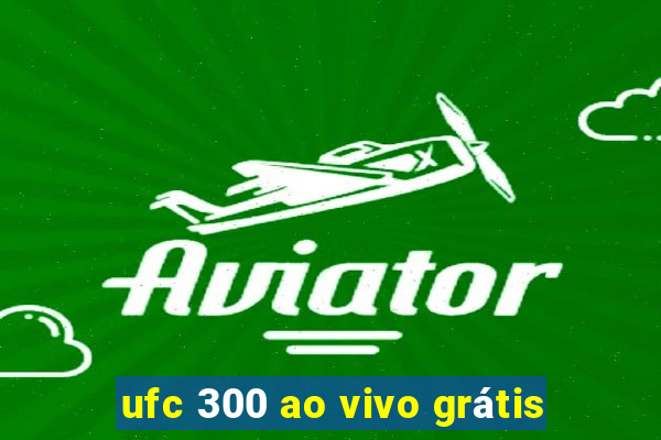 ufc 300 ao vivo grátis